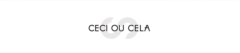 CECI OU CELA(セシオセラ)
