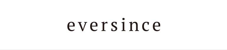 eversince(エバーシンス)