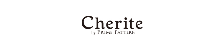 Cherite by PRIME PATTERN（シェリエットバイプライムパターン）