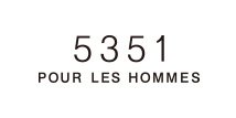 5351POUR LES HOMMES(5351プール・オム)