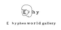 E hyphen world gallery(イーハイフンワールドギャラリー)